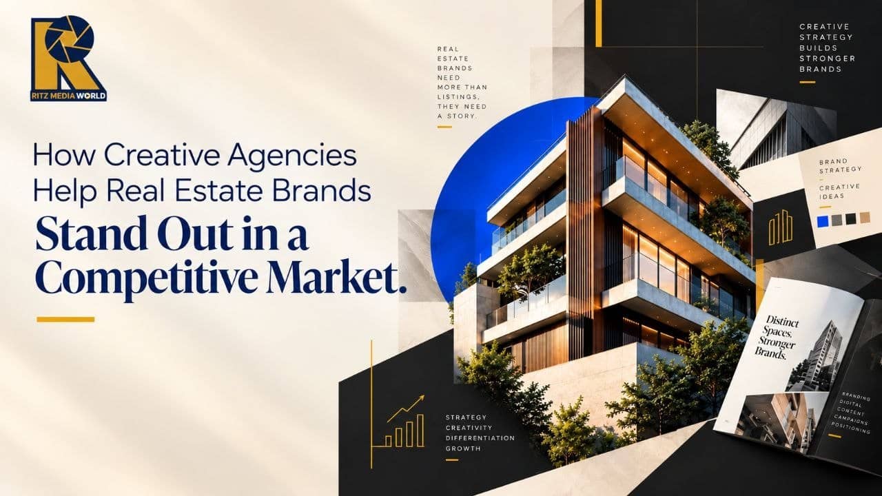 How Creative Agencies help Real Estate Brands stand out in a Competitive Market